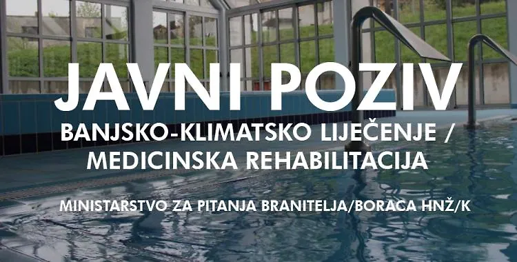 JAVNI POZIV ZA PODNOŠENJE ZAHTJEVA ZA OSTVARIVANJE PRAVA NA BANJSKO-KLIMATSKO LIJEČENJE/MEDICINSKU REHABILITACIJU ZA PRIPADNIKE BRANITELJSKE POPULACIJE U  HERCEGOVAČKO-NERETVANSKOJ ŽUPANIJI/KANTONU